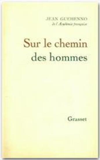 Couverture du livre « Sur le chemin des hommes » de Jean Guehenno aux éditions Grasset Et Fasquelle