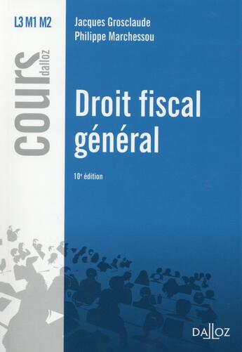 Couverture du livre « Droit fiscal général (10e édition) » de Jacques Grosclaude et Philippe Marchessou aux éditions Dalloz