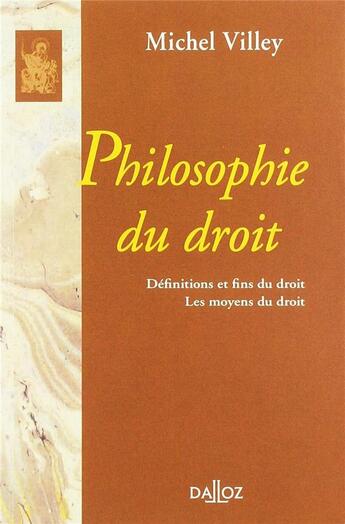 Couverture du livre « Philosophie du droit ; définitions et fins du droit ; les moyens du droit » de Michel Villey aux éditions Dalloz