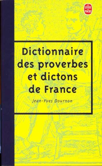 Couverture du livre « Le dictionnaire des proverbes et des dictons de France » de Jean-Yves Dournon aux éditions Le Livre De Poche