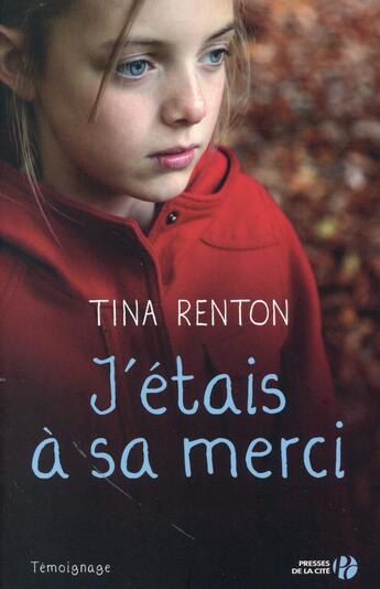 Couverture du livre « J'étais à sa merci » de Tina Renton et Ruth Kelly aux éditions Presses De La Cite