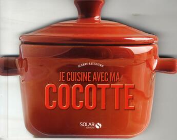 Couverture du livre « Je cuisine avec ma cocotte » de Marie Leteure aux éditions Solar