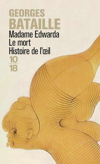 Couverture du livre « Madame Edwarda ; le mort ; histoire de l'oeil » de Georges Bataille aux éditions 10/18