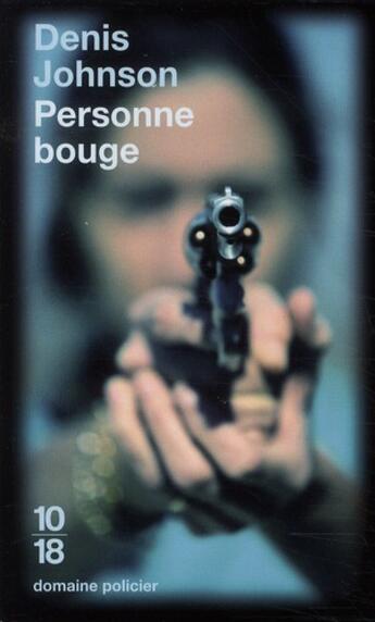 Couverture du livre « Personne bouge » de Denis Johnson aux éditions 10/18