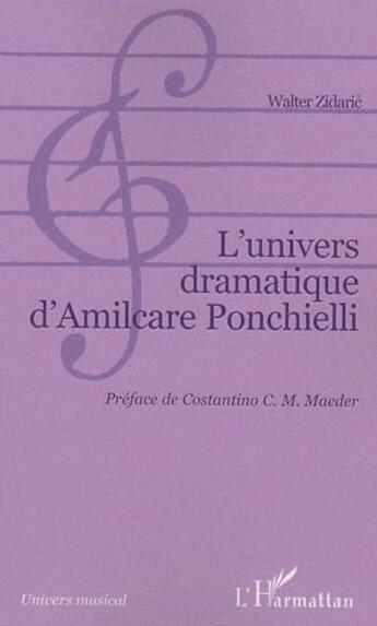 Couverture du livre « Univers dramatique d'Amilcare Ponchielli » de Walter Zidaric aux éditions L'harmattan