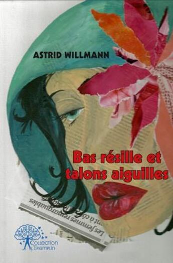 Couverture du livre « Bas resille et talons aiguilles » de Astrid Willmann aux éditions Edilivre