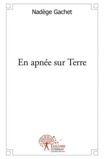 Couverture du livre « En Apnee Sur Terre » de Nadege Gachet aux éditions Edilivre-aparis