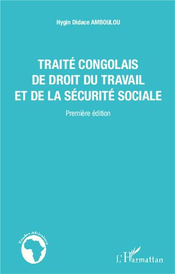 Couverture du livre « Traité congolais de droit du travail et de la sécurité sociale » de Hygin Didace Amboulou aux éditions L'harmattan