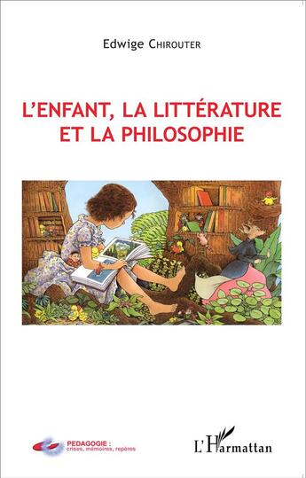 Couverture du livre « L'enfant, la littérature et la philosophie » de Edwige Chirouter aux éditions L'harmattan