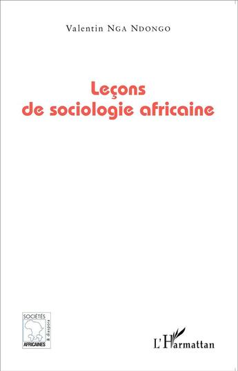 Couverture du livre « Leçons de sociologie africaine » de Valentin Nga Ndongo aux éditions L'harmattan