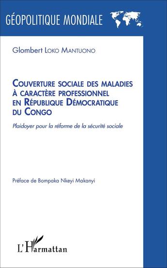 Couverture du livre « Couverture sociale des maladies à caractère professionnel en République Démocratique du Congo ; plaidoyer pour la réforme de la sécurité sociale » de Glombert Loko Mantuono aux éditions L'harmattan