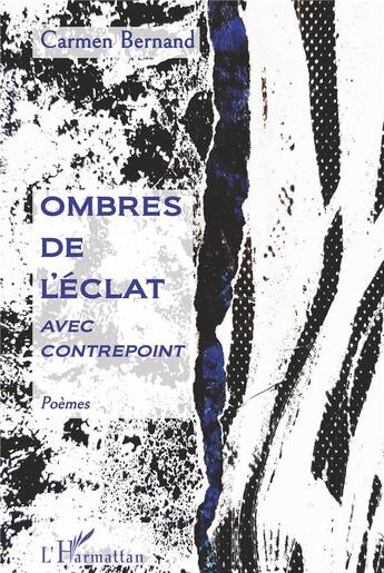 Couverture du livre « Ombres de l'éclat avec contrepoint » de Carmen Bernand aux éditions L'harmattan