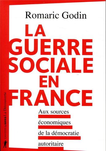 Couverture du livre « La guerre sociale en France ; aux sources économiques de la démocratie autoritaire » de Romaric Godin aux éditions La Decouverte