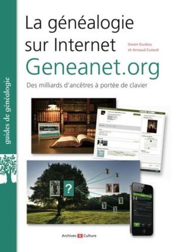 Couverture du livre « La généalogie sur Internet ; geneanet.org ; des milliards d'ancêtres à portée de clavier » de Gwen Guidou et Arnaud Cuissot aux éditions Archives Et Culture