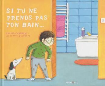 Couverture du livre « Si tu ne prends pas ton bain » de Ingrid Chabbert et Severine Duchesne aux éditions Frimousse