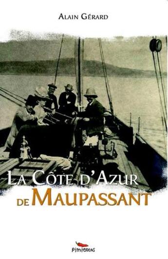 Couverture du livre « La Côte d'Azur de Maupassant » de Alain Gerard aux éditions Pimientos