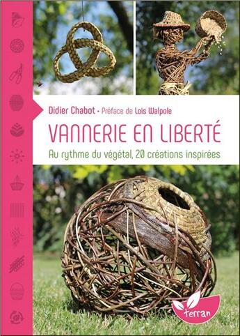 Couverture du livre « Vannerie en liberté ; au rythme du végétal, 20 créations inspirées » de Didier Chabot aux éditions De Terran