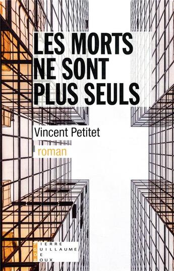Couverture du livre « Les morts ne sont plus seuls » de Vincent Petitet aux éditions Pierre-guillaume De Roux