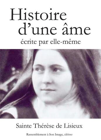 Couverture du livre « Histoire d'une âme écrite par elle-même » de Sainte Therese De Lisieux aux éditions R.a. Image