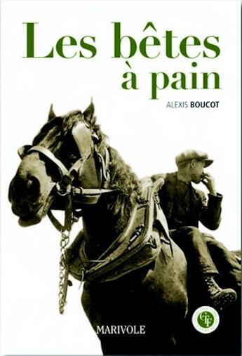 Couverture du livre « Les bêtes à pain » de Alexis Boucot aux éditions Marivole