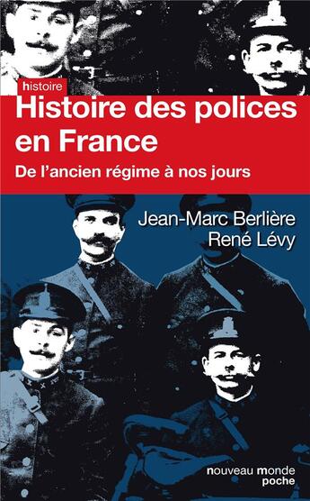 Couverture du livre « Histoire des polices en France ; de l'Ancien Régime à nos jours » de Rene Levy et Jean-Marc Berliere aux éditions Nouveau Monde