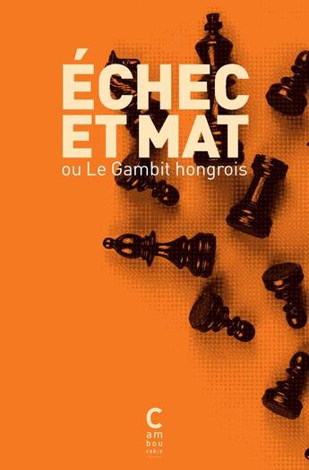 Couverture du livre « Échec et mat ou le gambit hongrois » de  aux éditions Cambourakis