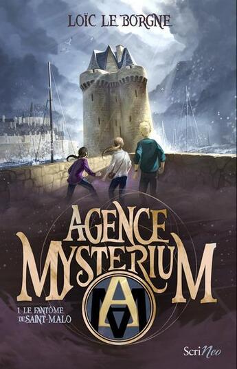 Couverture du livre « Agence Mysterium Tome 1 ; le fantôme de Saint-Malo » de Loic Le Borgne aux éditions Scrineo