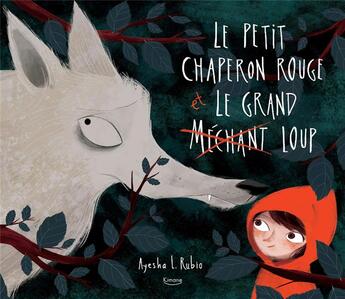 Couverture du livre « Le petit chaperon rouge et le grand méchant loup » de Ayesha L. Rubio aux éditions Kimane