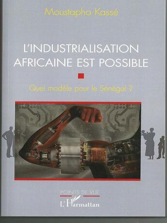Couverture du livre « L'industrialisation africaine est possible » de Moustapha Kasse aux éditions Nouvelles Editions Numeriques Africaines