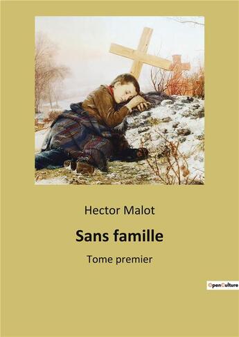 Couverture du livre « Sans famille - tome premier » de Hector Malot aux éditions Culturea