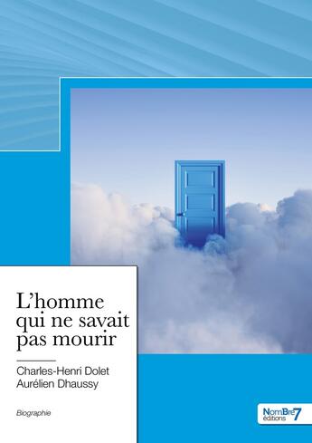 Couverture du livre « L'homme qui ne savait pas mourir » de Aurelien Dhaussy aux éditions Nombre 7