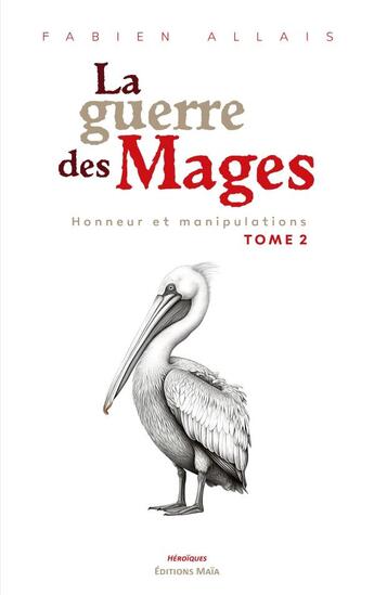 Couverture du livre « La guerre des mages Tome 2 : Honneur et manipulations » de Fabien Allais aux éditions Editions Maia