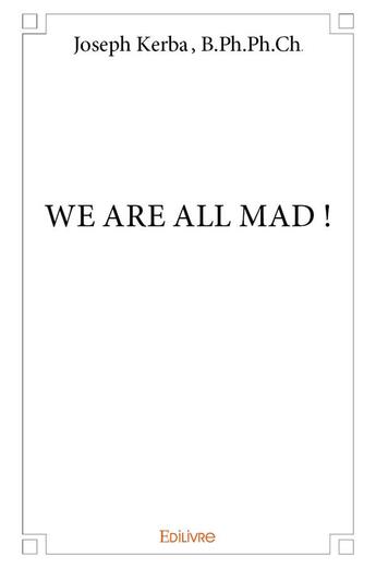 Couverture du livre « We are all mad ! » de B.Ph. Youssef Kerba aux éditions Edilivre