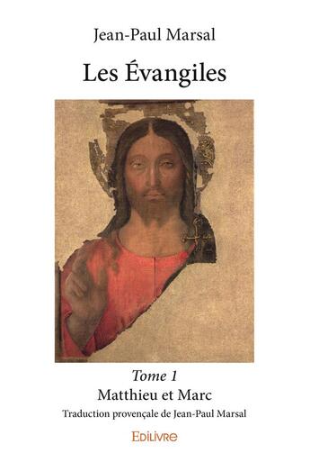 Couverture du livre « Les Évangiles t.1 ; Matthieu et Marc » de Jean-Paul Marsal aux éditions Edilivre