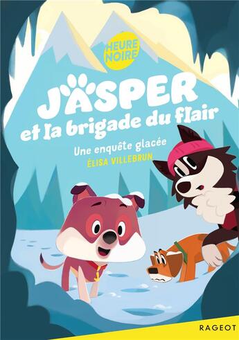 Couverture du livre « Jasper et la brigade du flair Tome 2 : une enquête glacée » de Elisa Villebrun aux éditions Rageot