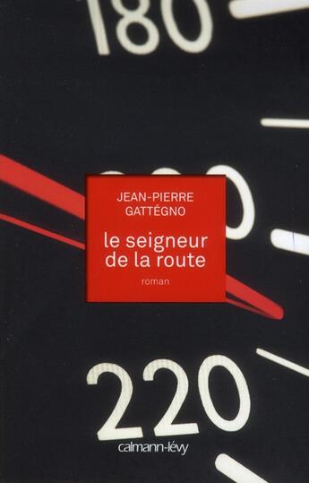 Couverture du livre « Le seigneur de la route » de Jean-Pierre Gattegno aux éditions Calmann-levy