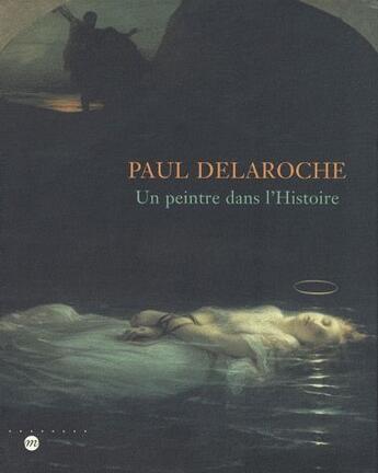 Couverture du livre « Paul Delaroche ; un peintre dans l'histoire » de Claude Allemand-Cosneau et Isabelle Julia aux éditions Reunion Des Musees Nationaux