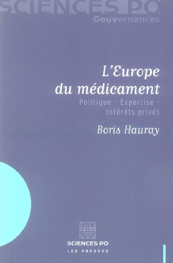 Couverture du livre « L'Europe du médicament ; politique - expertise - intérêts privés » de Boris Hauray aux éditions Presses De Sciences Po