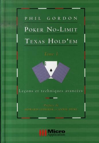 Couverture du livre « Poker no-limit texas hold'em t.1 ; leçons et techniques » de Phil Gordon aux éditions Micro Application