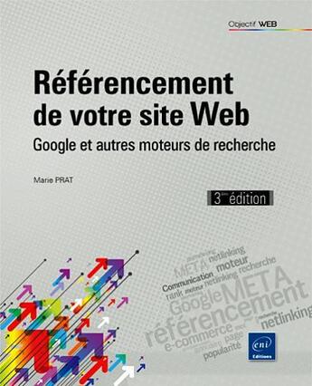 Couverture du livre « Référencement de votre site Web ; Google et autres moteurs de recherche (3e édition) » de Marie Prat aux éditions Eni