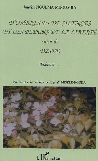 Couverture du livre « D'ombres et de silences et les pleurs de la liberte - suivi de dzibe - poemes » de Nguema Mboumba J. aux éditions L'harmattan