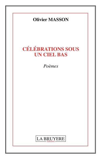 Couverture du livre « Célébrations sous un ciel bas » de Olivier Masson aux éditions La Bruyere