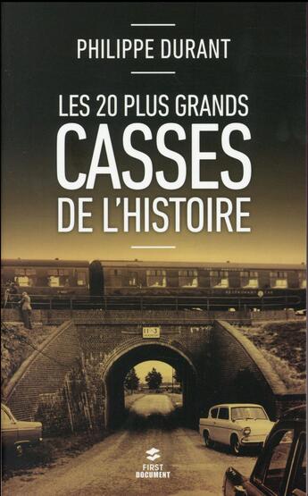 Couverture du livre « Les 20 plus grands casses de l'histoire » de Philippe Durant aux éditions First