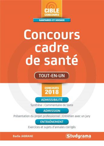 Couverture du livre « Concours cadre de santé ; tout-en-un (concours 2018) » de Badia Jabrane aux éditions Studyrama