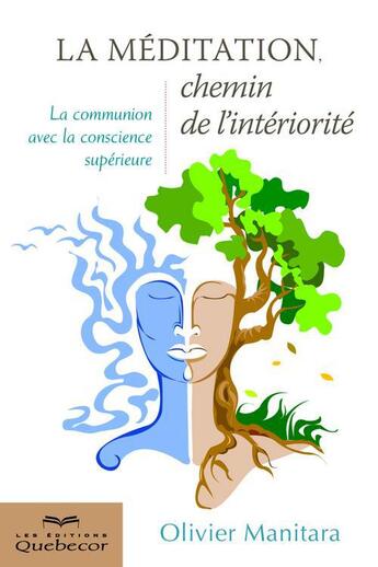 Couverture du livre « La méditation, chemin de l'intériorité (2e édition) » de Olivier Manitara aux éditions Les Éditions Québec-livres