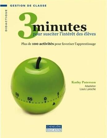 Couverture du livre « 3 minutes pour susciter l'intérêt des élèves » de Kathy Paterson aux éditions Cheneliere Mcgraw-hill
