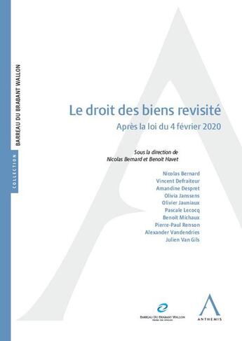 Couverture du livre « Le droit des biens revisité : après la loi du 4 février 2020 » de Nicolas Bernard et Benoit Havet et Collectif aux éditions Anthemis