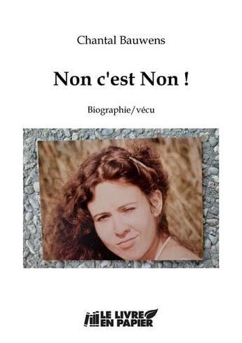 Couverture du livre « Non, c'est non ! » de Bauwens Chantal aux éditions Le Livre En Papier