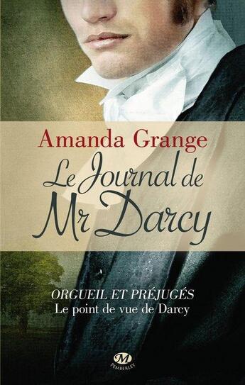 Couverture du livre « Le journal de Mr Darcy ; orgueil et préjugés, le point de vue de Darcy » de Amanda Grange aux éditions Milady