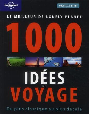 Couverture du livre « 1000 idées de voyage ; du plus classique au plus décalé » de  aux éditions Lonely Planet France